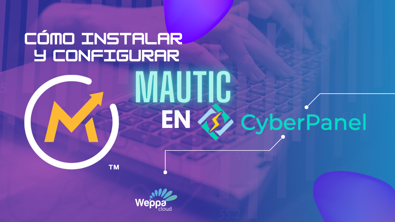 Como instalar y configurar Mautic en CyberPanel - Computación en la Nube - Weppa.Cloud